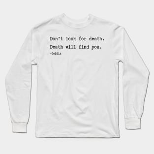 Goblin Quote Long Sleeve T-Shirt